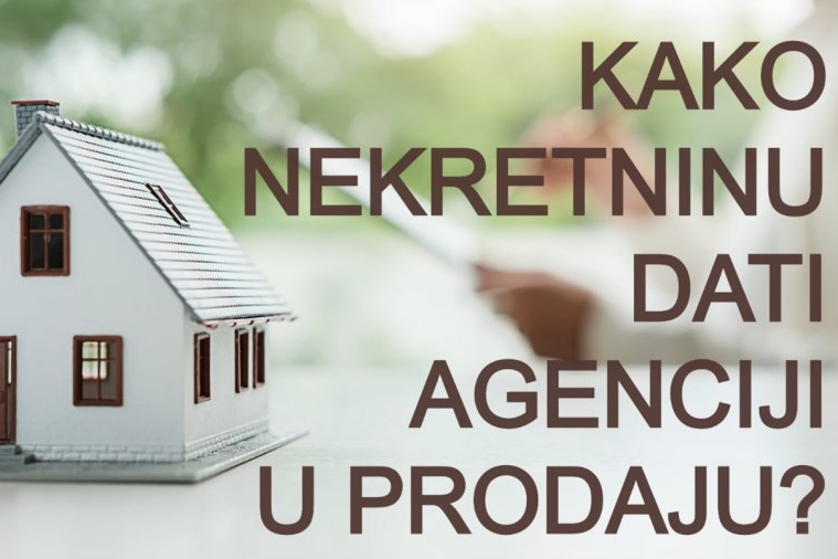 Kako vašu nekretninu dati u prodaju preko agencije?